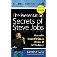 The Presentation Secrets of Steve Jobs: How to Be Insanely Great in Front of Any Audience