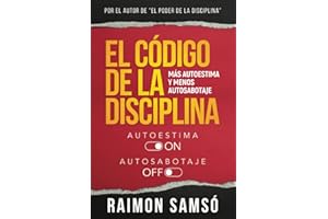El Código de la Disciplina: Más autoestima y menos autosabotaje (Serie Disciplina) (Spanish Edition)