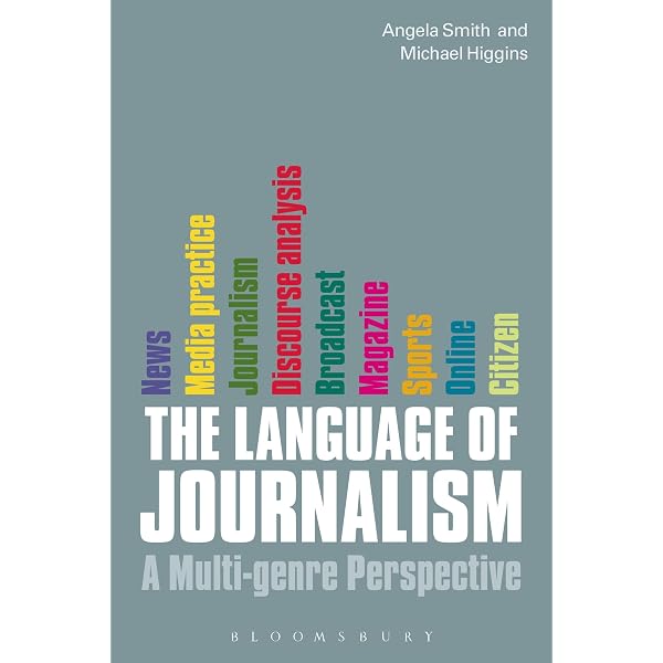 The Language of Journalism: A Multi-genre Perspective: Smith