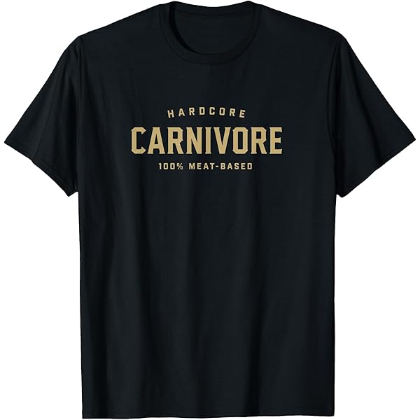Amazon.com: 100% Meat-Based, Hardcore Carnivore T-Shirt : Clothing