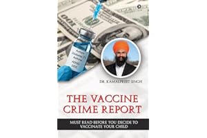 The Vaccine Crime Report: Must Read Before You Decide to Vaccinate Your Child