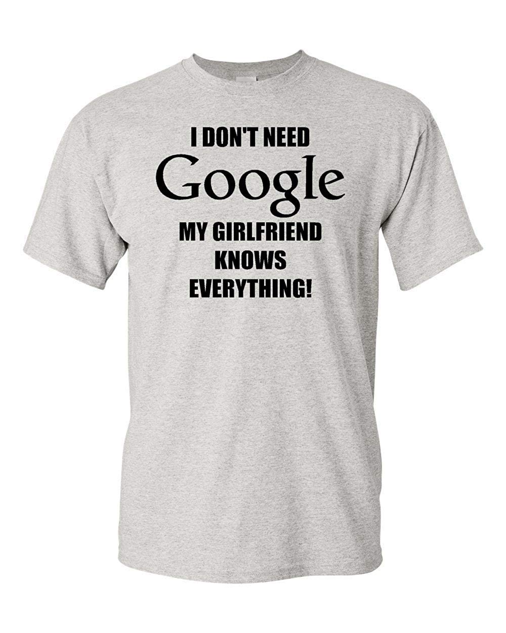 I Don T Need Google My Girlfriend Knows Everything Adult T Shirt Graphic Tees 1685 | Jznovelty