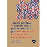 Terapia Cognitivo-comportamental para Transtornos por Uso de Substâncias e Dependências Comportamentais