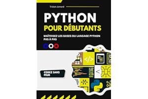 Python Pour Débutants: Maîtrisez les Bases du Langage Python Pas à Pas