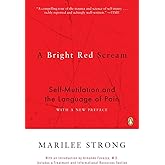 A Bright Red Scream: Self-Mutilation and the Language of Pain
