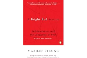 A Bright Red Scream: Self-Mutilation and the Language of Pain
