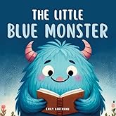 The Little Blue Monster: Children's Book About Friendship, Emotions and Feelings, Kids Ages 3 5