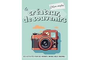 Le créateur de souvenirs - Édition couples: 101 activités pour des moments inoubliables ensemble