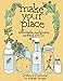 Make Your Place: Affordable & Sustainable Nesting Skills (DIY) by Raleigh Briggs
