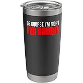 Of Course I'm Right I'm Danish Funny Stainless Steel Insulated Tumbler