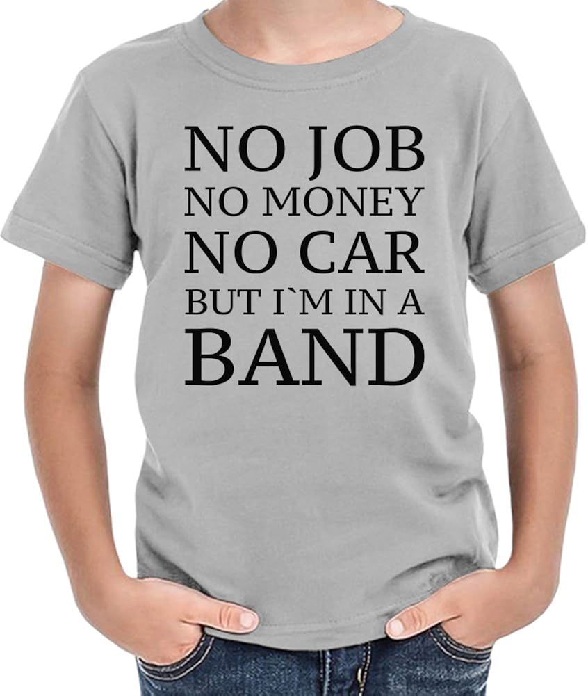 No Job No Money No Car But I'm In A Band Funny Slogan