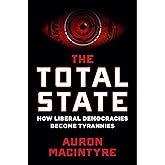 The Total State: How Liberal Democracies Become Tyrannies