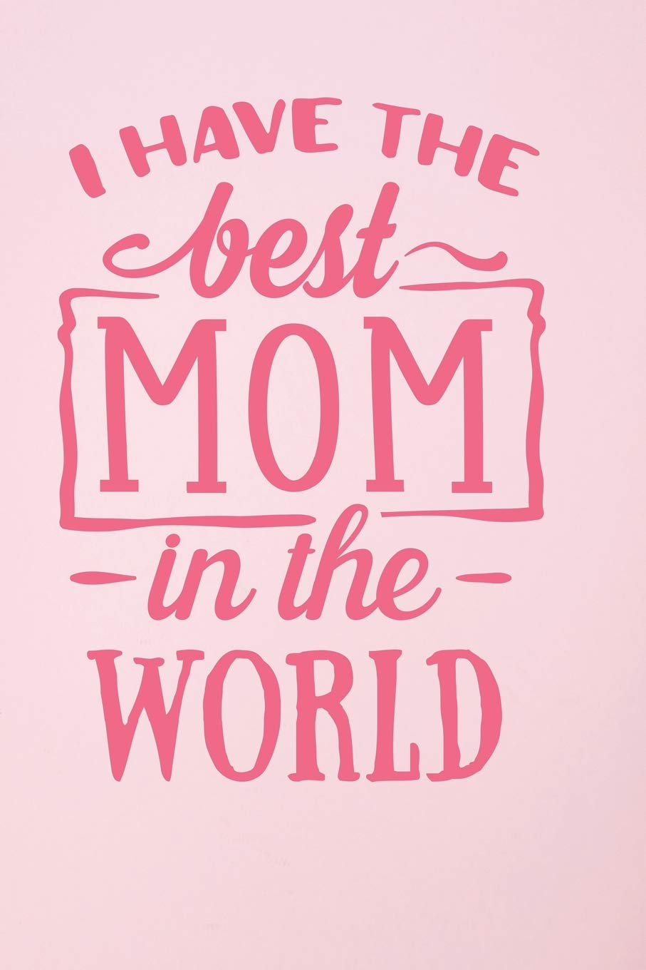 to the best mom in the world happy mothers day