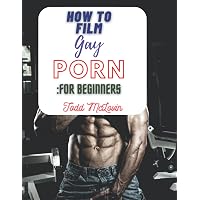 How to Film Gay Porn: For Beginners: 200 Page Blank Lined Journal ...