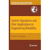 System Signatures and their Applications in Engineering Reliability (International Series in Operations Research &amp; Management Science, 110)