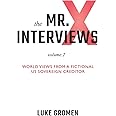 The Mr. X Interviews Volume 2: World Views from a Fictional US Sovereign Creditor