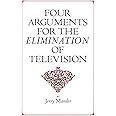 Four Arguments for the Elimination of Television