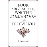 Four Arguments for the Elimination of Television