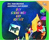 Úgy Szeretnék egy Kutyát | To Have a Dog (Hungarian Edition)