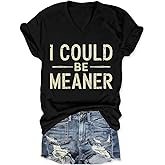 CUZIUAE I Could Be Meaner T Shirt Womens Graphic T Shirts Vintage Funny Short Sleeve Tees Casual V Neck Summer Tops