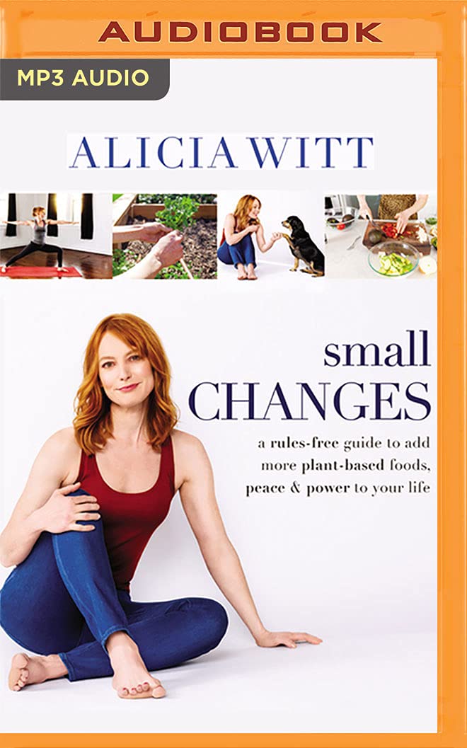 Small Changes A Rules Free Guide To Add More Plant Based Foods Peace And Power To Your Life Witt Alicia Witt Alicia 9781713637615 Amazon Com Books Small Changes A Rules Free Guide To Add More Plant Based Foods Peace And Power To Your Life Witt Alicia Witt Alicia 9781713637615 Amazon Com Books