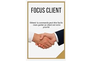 FOCUS CLIENT: Obtenir la commande peut être facile – mais garder un client est notre priorité | Vente, leadership et Manageme