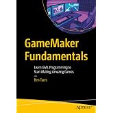 GameMaker Fundamentals: Learn GML Programming to Start Making Amazing Games