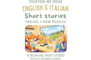 Italian & English Bilingual Short Stories for Kids Ages 6–10: 15 Dual-Language Tales with Vocabulary, Reflection Activities, 