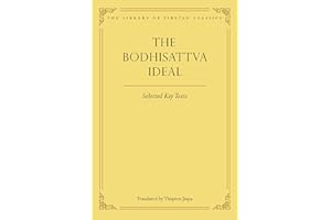 The Bodhisattva Ideal: Selected Key Texts (Library of Tibetan Classics Book 11)