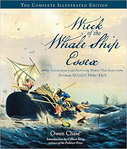 Wreck of the Whale Ship Essex: The Complete Illustrated Edition: The Extraordinary and Distressing Memoir That Inspired Herman Melville's Moby-Dick Wreck of the Whale Ship Essex: The Complete Illustrated Edition: The Extraordinary and Distressing Memoir That Inspired Herman Melville's Moby-Dick