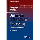 Quantum Information Processing: Theory and Implementation (Graduate Texts in Physics)