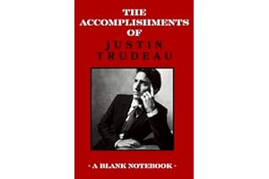 The Accomplishments Of Justin Trudeau: A Blank Notebook: Perfect Gag Gift For Those Who Follow Canadian Politics