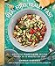 Real Food, Really Fast: Delicious Plant-Based Recipes Ready in 10 Minutes or Less by 