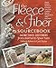 The Fleece & Fiber Sourcebook: More Than 200 Fibers, from Animal to Spun Yarn by Carol Ekarius, Deborah Robson