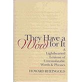 They Have a Word for It: Lighthearted Lexicon of Untranslatable Words & Phrases