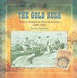 The Gold Rush: Chinese Immigrants Come to America (1848-1882) (Primary Sources of Immigration and Migration in America (Paperback))
