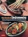 The Food of Indonesia: Delicious Recipes from Bali, Java and the Spice Islands [Indonesian Cookbook, by