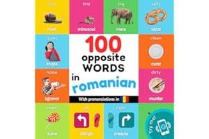 100 opposite words in romanian: Bilingual picture book for kids: english / romanian with pronunciations
