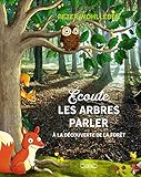 Ecoute les arbres parler : A la découverte de la forêt by 