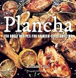 Plancha: 150 Great Recipes for Spanish-Style Grilling Plancha: 150 Great Recipes for Spanish-Style Grilling