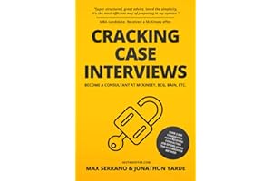Cracking Case Interviews: Become a Consultant at McKinsey, BCG, Bain, Etc.