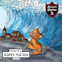 Diary of a Wimpy Kitten: A Cat's Tale of Heroism and Courage Diary of a Wimpy Kitten: A Cat's Tale of Heroism and Courage