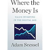Where the Money Is: Value Investing in the Digital Age