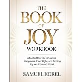 The Book of Joy WorkBook: A Guided Journey to Lasting Happiness, Inner Light, and Finding Joy in a Troubled World.