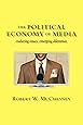 The Political Economy of Media: Enduring Issues, Emerging Dilemmas