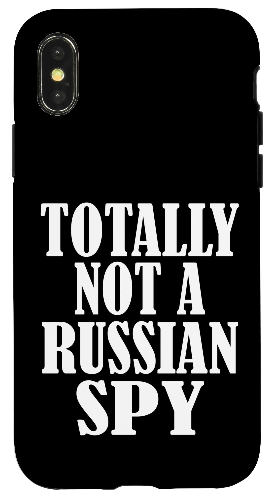 iPhone X/XS Totally Not A Russian Spy - Sarcastic Political Case