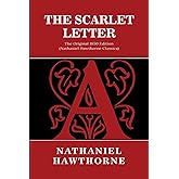 The Scarlet Letter: The Original 1850 Edition (Nathaniel Hawthorne Classics)