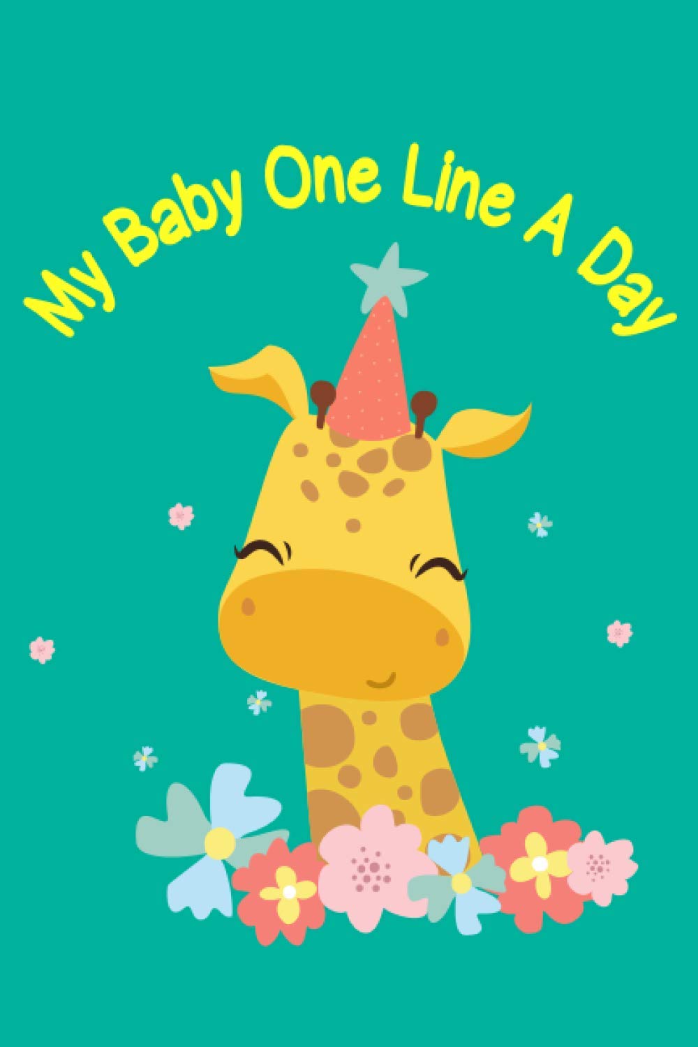 My Baby One Line A Day Five Years Of Memories Daily Record Of Baby S First Year Journal For Dad And Mom Giraffe Cover Design Publisher Oliver Amazon Com Books