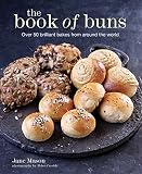 The Book of Buns: Over 50 brilliant bakes from around the world by