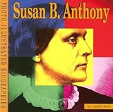 Front cover for the book Susan B. Anthony: A Photo-Illustrated Biography by Lucile Davis